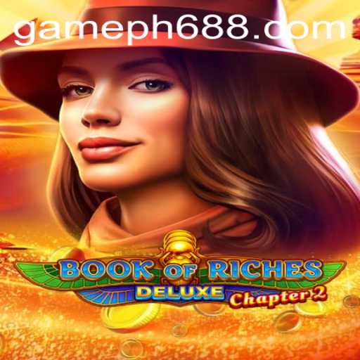 Exploring the Exciting World of Book of Riches Deluxe Chapter 2 and Its Connection to PH688.COM