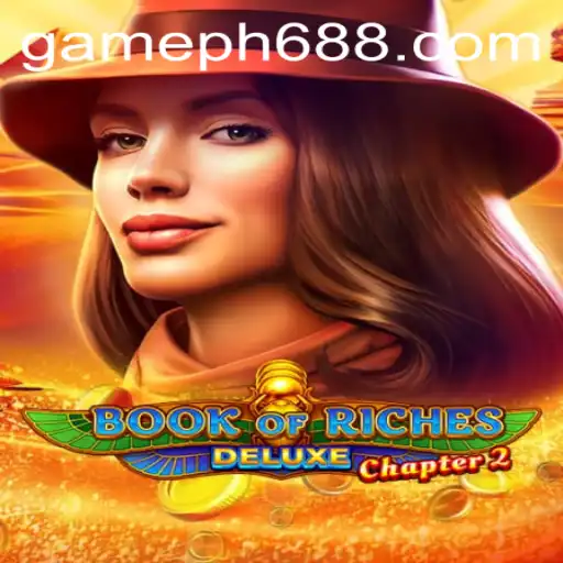 Exploring the Exciting World of Book of Riches Deluxe Chapter 2 and Its Connection to PH688.COM